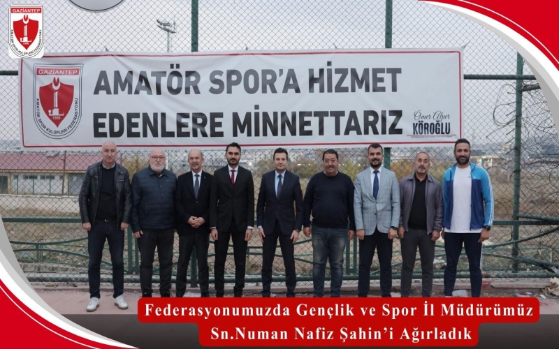 Federasyonumuzda Gençlik ve Spor İl Müdürümüz Sn. Numan Nafiz Şahin’i Ağırladık